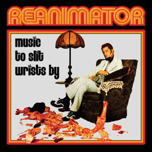 Reanimator - Music To Slit Wrists By CD