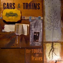 Cars & Trains - The Roots, The Leaves CD