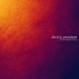 Electric President - The Violent Blue CD