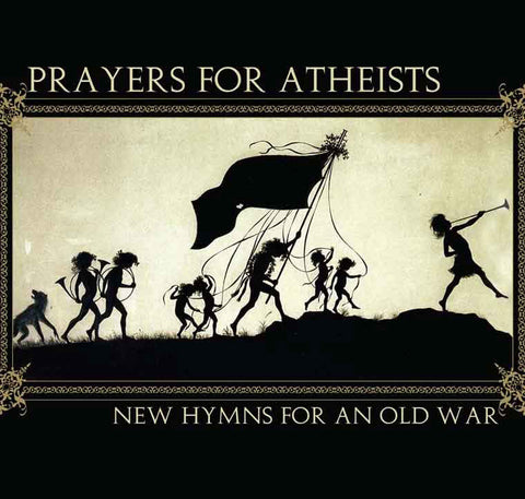 Prayers For Atheists - New Hymns for an Old War CD